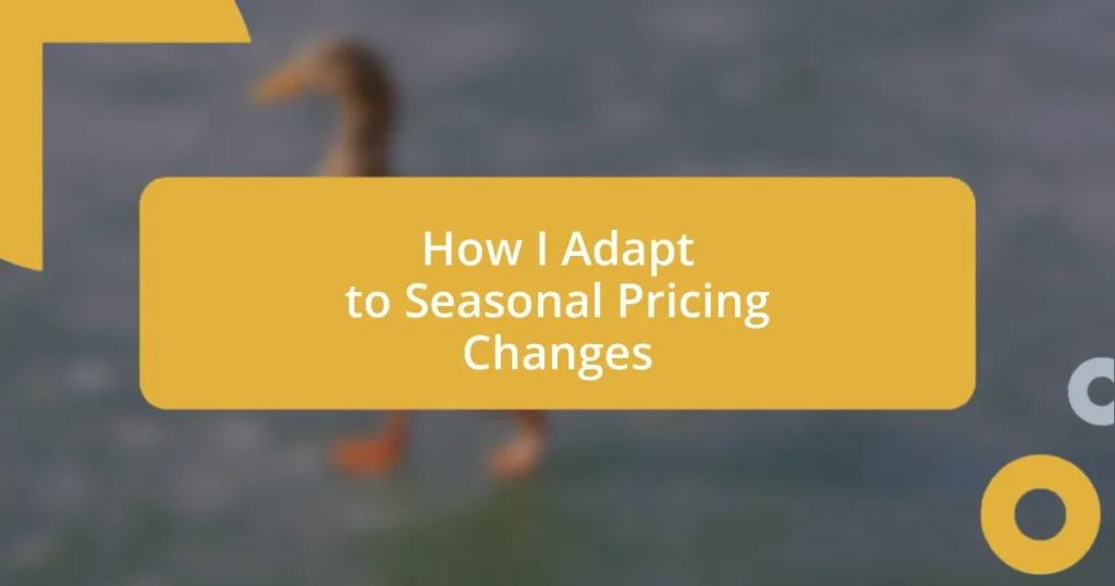 How I Adapt to Seasonal Pricing Changes