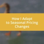 How I Adapt to Seasonal Pricing Changes