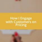 How I Engage with Customers on Pricing