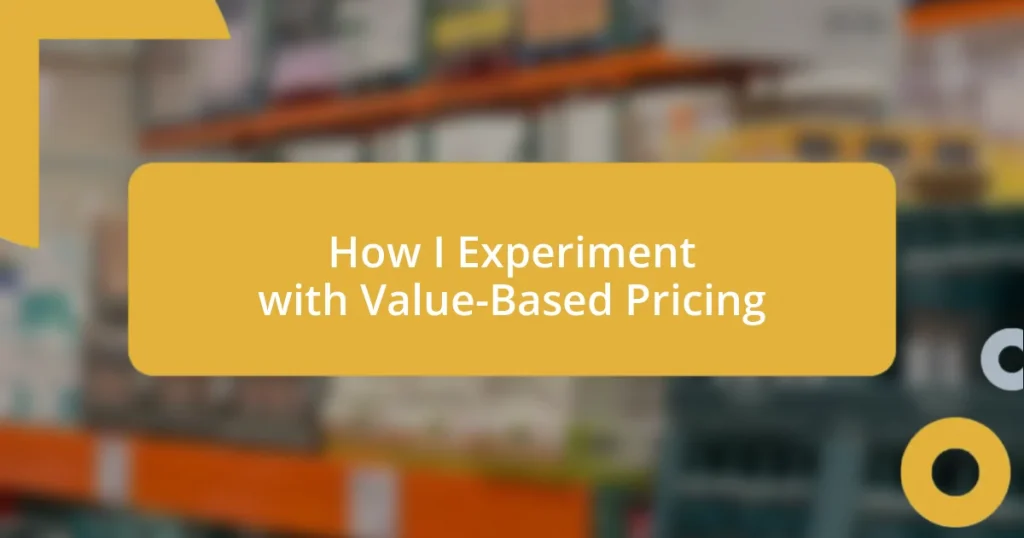 How I Experiment with Value-Based Pricing