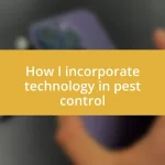 How I incorporate technology in pest control