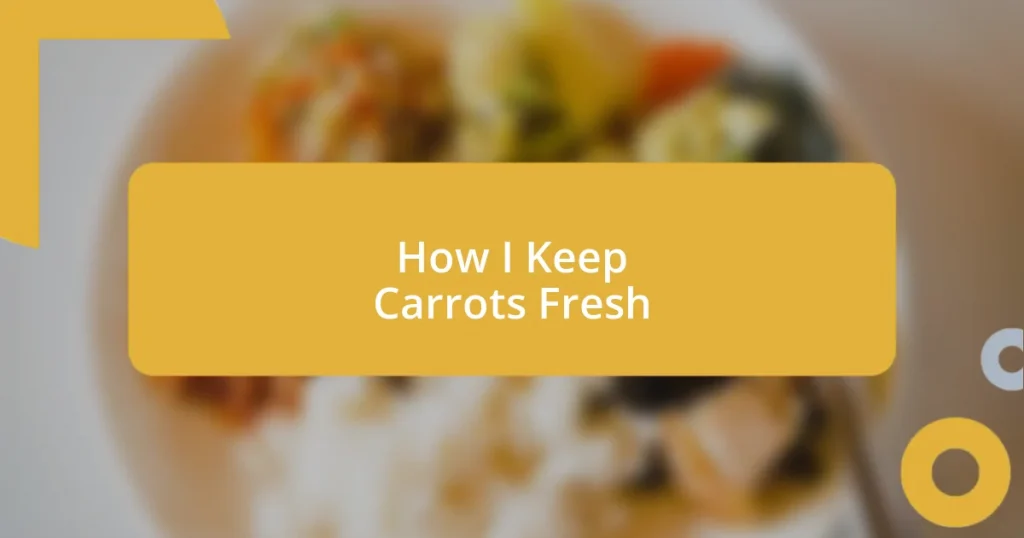 How I Keep Carrots Fresh