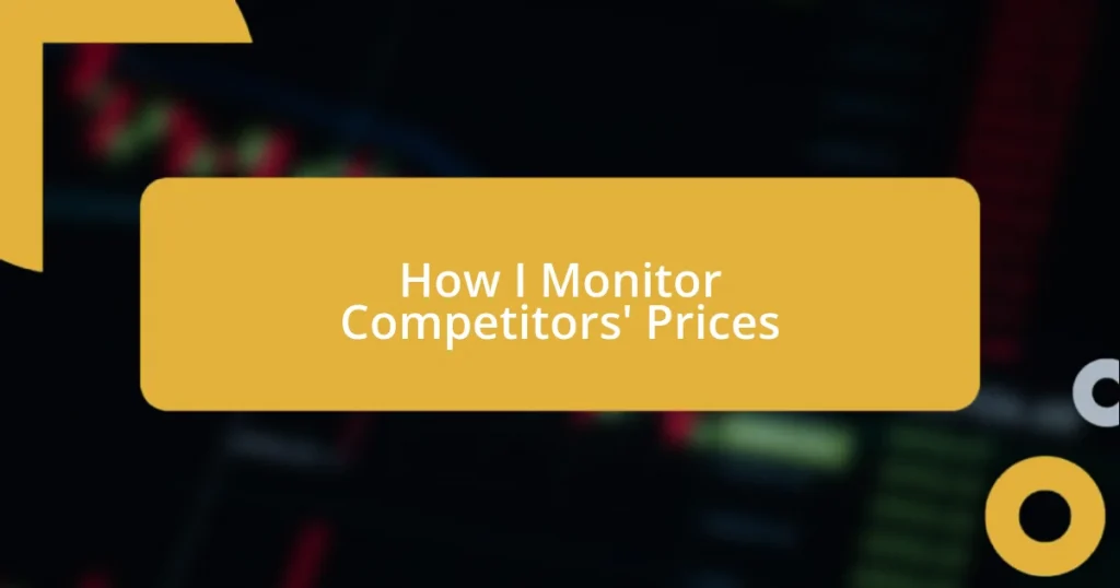 How I Monitor Competitors’ Prices