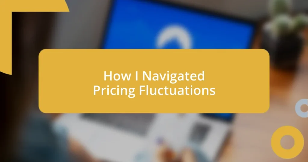 How I Navigated Pricing Fluctuations