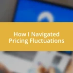 How I Navigated Pricing Fluctuations