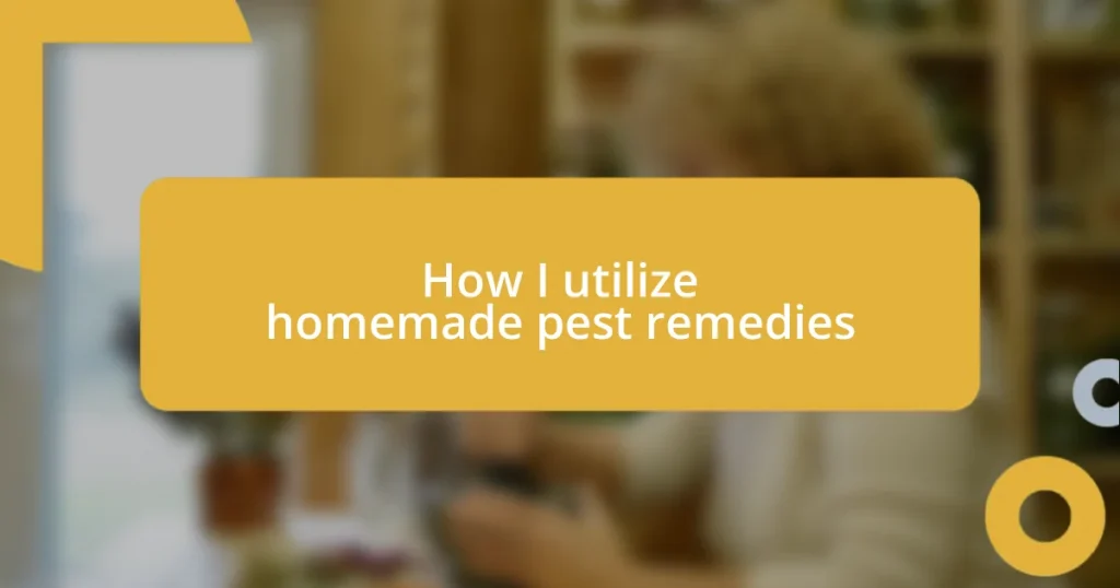How I utilize homemade pest remedies
