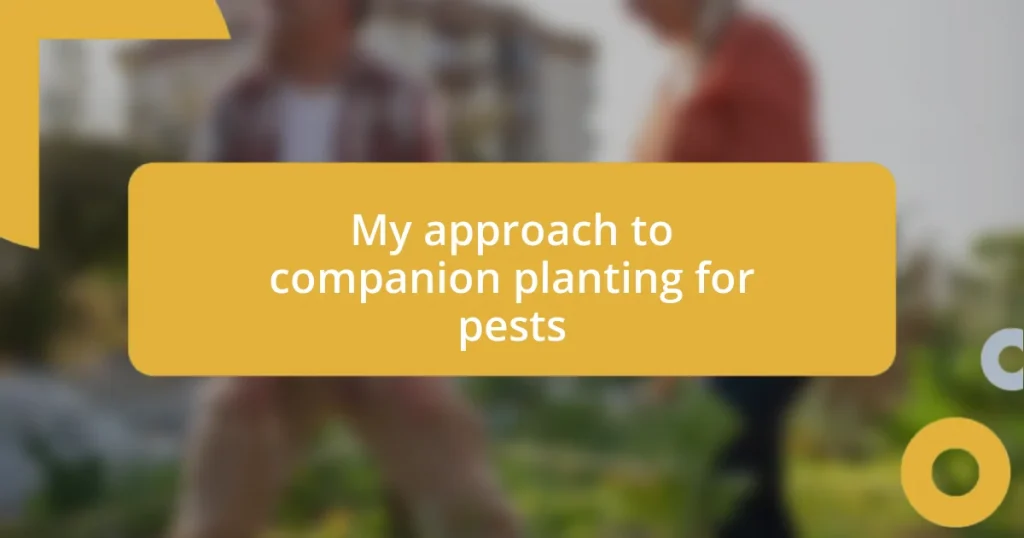 My approach to companion planting for pests