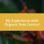 My Experience with Organic Pest Control