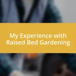 My Experience with Raised Bed Gardening