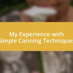 My Experience with Simple Canning Techniques