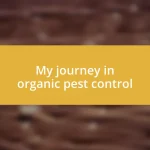 My journey in organic pest control