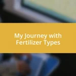 My Journey with Fertilizer Types