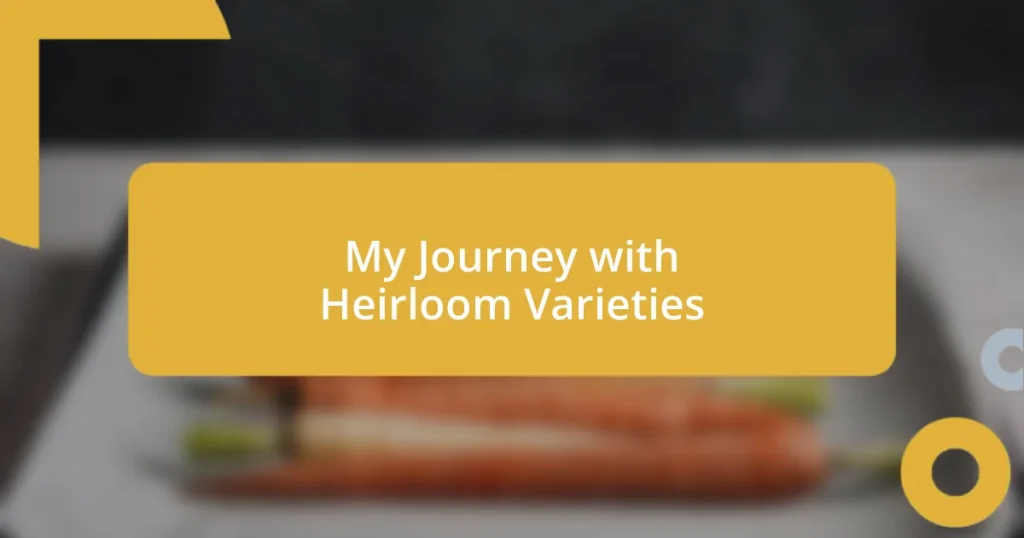 My Journey with Heirloom Varieties
