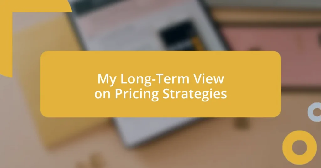 My Long-Term View on Pricing Strategies