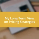 My Long-Term View on Pricing Strategies