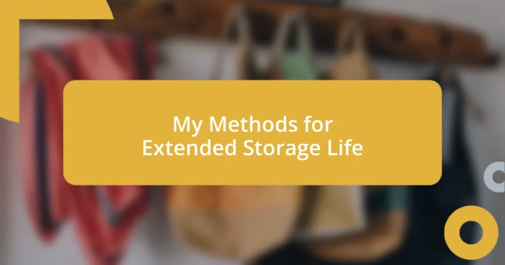 My Methods for Extended Storage Life