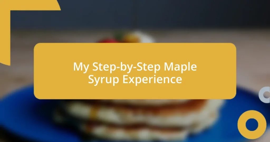My Step-by-Step Maple Syrup Experience