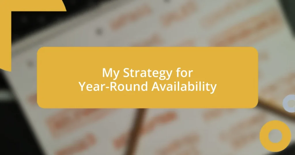 My Strategy for Year-Round Availability