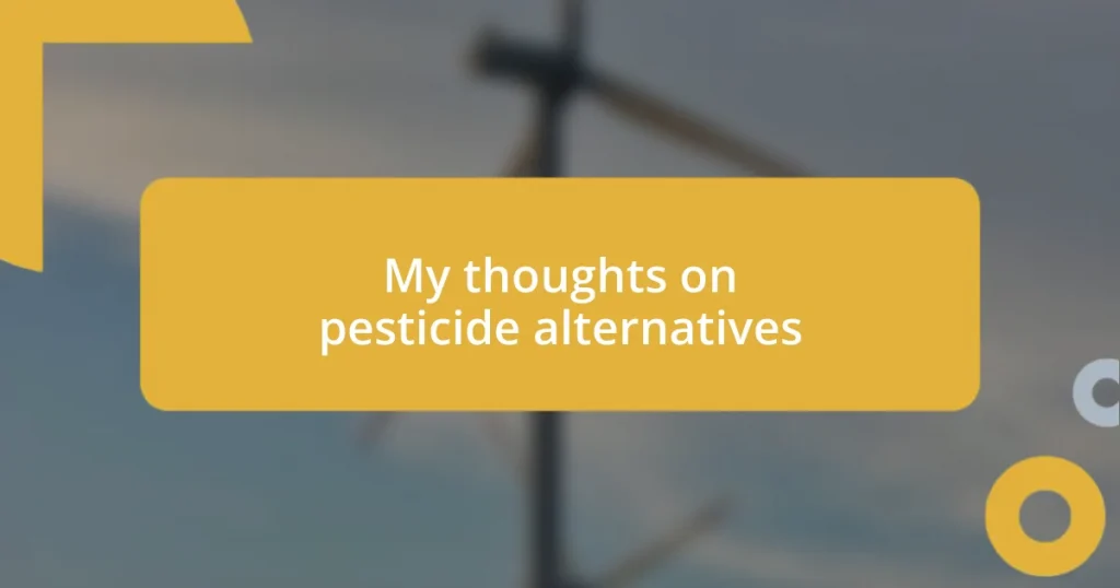 My thoughts on pesticide alternatives