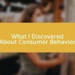 What I Discovered About Consumer Behavior