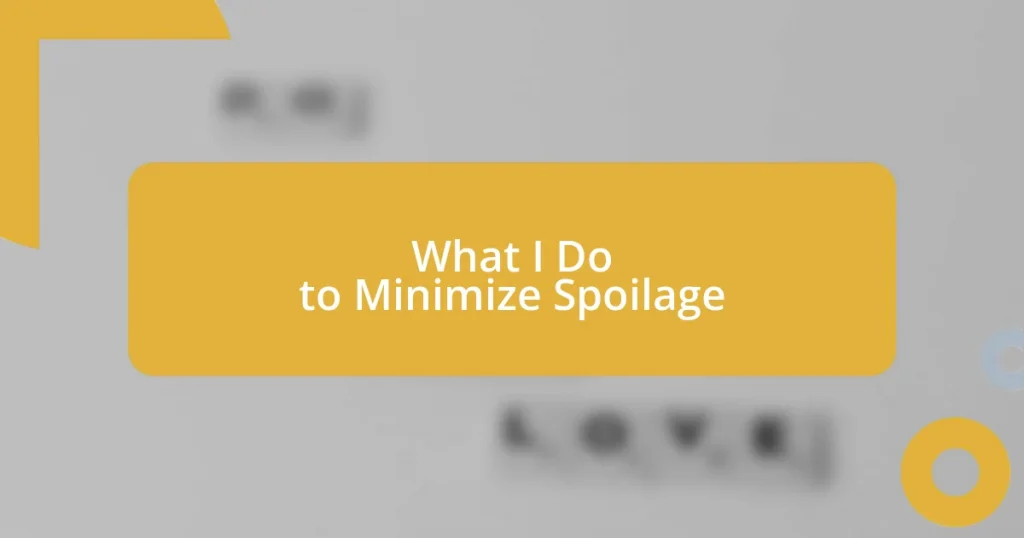 What I Do to Minimize Spoilage