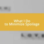 What I Do to Minimize Spoilage