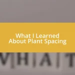 What I Learned About Plant Spacing