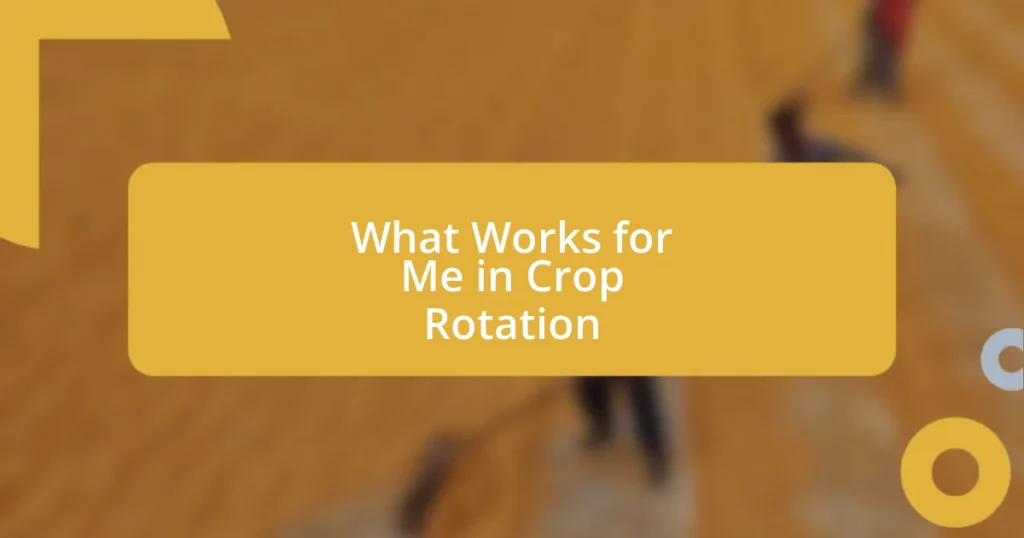 What Works for Me in Crop Rotation