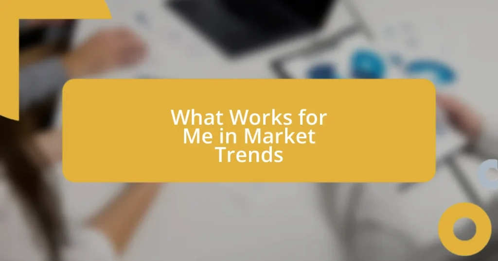 What Works for Me in Market Trends