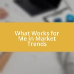 What Works for Me in Market Trends